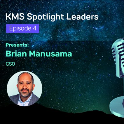 KMS Spotlight Leaders Podcast – Episode 4